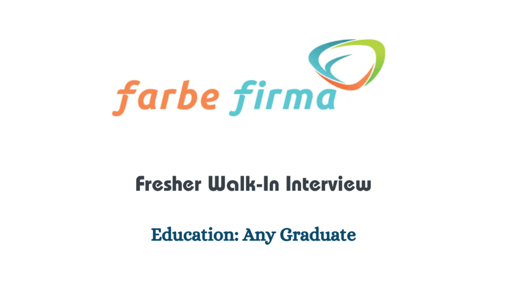 Fresher Walk-In Interview at Farbe Firma