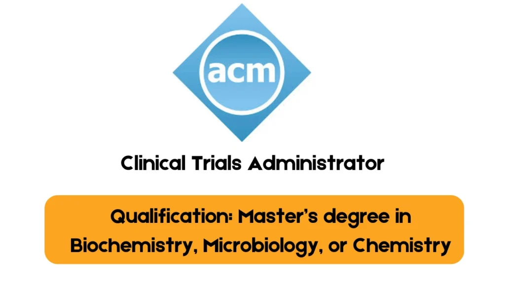 ACM Hiring for Clinical Trials Administrator