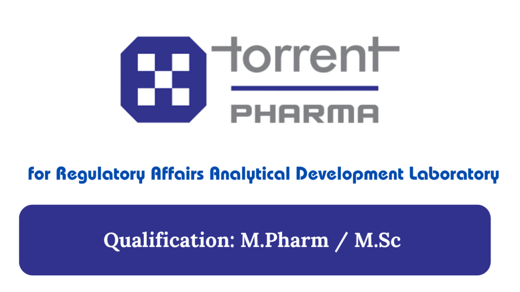 Torrent Pharma Hiring for Regulatory Affairs