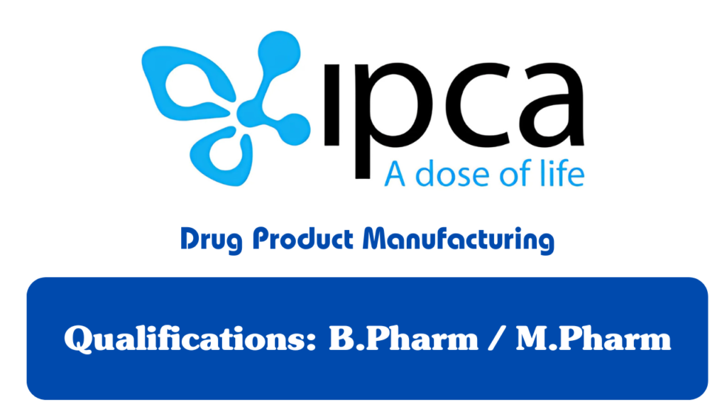 Ipca Laboratories Hiring for Drug Product Manufacturing