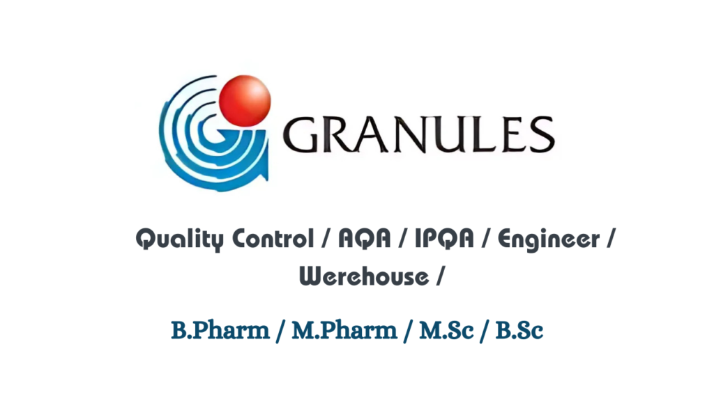 Granules Hiring for Quality Control / AQA / IPQA