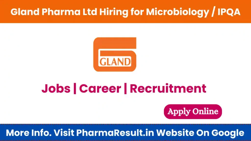 Gland Pharma Ltd Hiring for Microbiology / IPQA