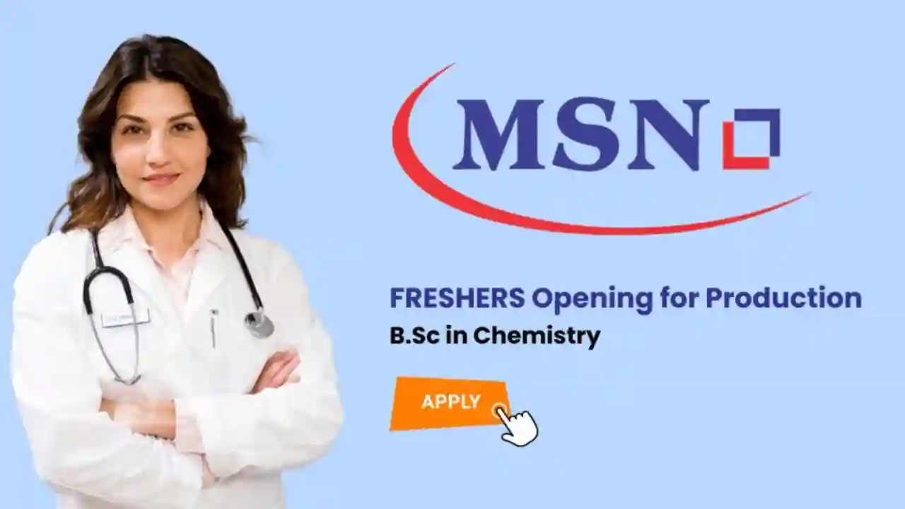 MSN Laboratories Freshers Hiring for Production