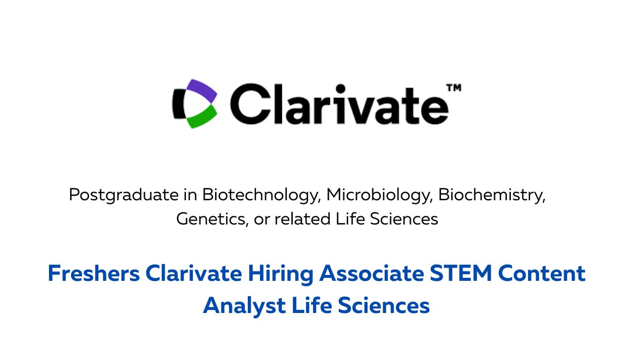 Freshers Clarivate Hiring Associate STEM Content Analyst Life Sciences